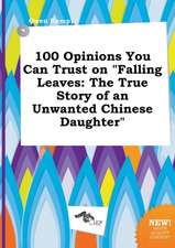 100 Opinions You Can Trust on Falling Leaves: The True Story of an Unwanted Chinese Daughter