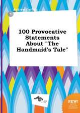 100 Provocative Statements about the Handmaid's Tale