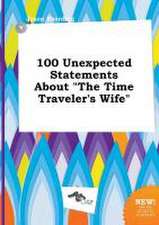 100 Unexpected Statements about the Time Traveler's Wife