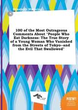 100 of the Most Outrageous Comments about People Who Eat Darkness: The True Story of a Young Woman Who Vanished from the Streets of Tokyo--And the Ev