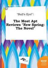 Bull's Eye!: The Most Apt Reviews New Spring: The Novel