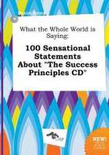 What the Whole World Is Saying: 100 Sensational Statements about the Success Principles CD