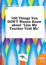 100 Things You Don't Wanna Know about Lies My Teacher Told Me