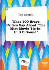 Top Secret! What 100 Brave Critics Say about the Mist Movie Tie-In: In 3 D Sound