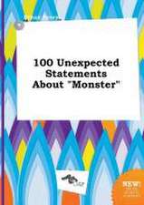 100 Unexpected Statements about Monster