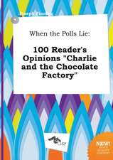 When the Polls Lie: 100 Reader's Opinions Charlie and the Chocolate Factory