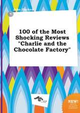 100 of the Most Shocking Reviews Charlie and the Chocolate Factory