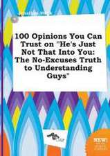 100 Opinions You Can Trust on He's Just Not That Into You: The No-Excuses Truth to Understanding Guys