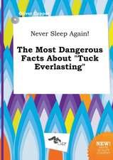 Never Sleep Again! the Most Dangerous Facts about Tuck Everlasting