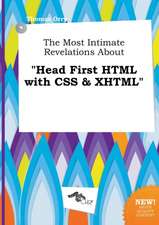 The Most Intimate Revelations about Head First HTML with CSS & XHTML