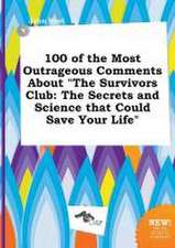 100 of the Most Outrageous Comments about the Survivors Club: The Secrets and Science That Could Save Your Life