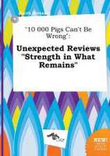 10 000 Pigs Can't Be Wrong: Unexpected Reviews Strength in What Remains