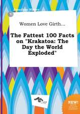 Women Love Girth... the Fattest 100 Facts on Krakatoa: The Day the World Exploded