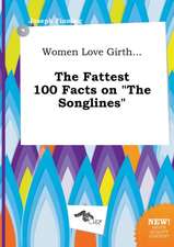 Women Love Girth... the Fattest 100 Facts on the Songlines