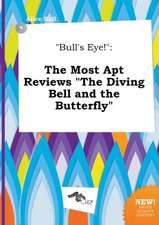 Bull's Eye!: The Most Apt Reviews the Diving Bell and the Butterfly