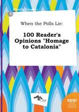 When the Polls Lie: 100 Reader's Opinions Homage to Catalonia