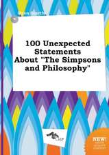 100 Unexpected Statements about the Simpsons and Philosophy