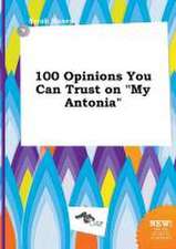 100 Opinions You Can Trust on My Antonia