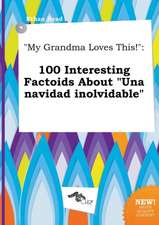 My Grandma Loves This!: 100 Interesting Factoids about Una Navidad Inolvidable