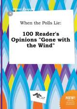 When the Polls Lie: 100 Reader's Opinions Gone with the Wind