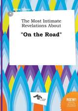 The Most Intimate Revelations about on the Road