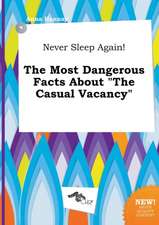 Never Sleep Again! the Most Dangerous Facts about the Casual Vacancy