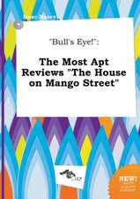 Bull's Eye!: The Most Apt Reviews the House on Mango Street