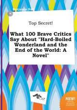 Top Secret! What 100 Brave Critics Say about Hard-Boiled Wonderland and the End of the World