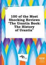 100 of the Most Shocking Reviews the Urantia Book: The History of Urantia