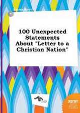 100 Unexpected Statements about Letter to a Christian Nation