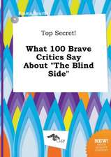 Top Secret! What 100 Brave Critics Say about the Blind Side