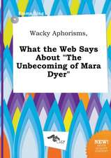 Wacky Aphorisms, What the Web Says about the Unbecoming of Mara Dyer