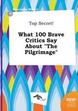 Top Secret! What 100 Brave Critics Say about the Pilgrimage