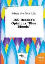 When the Polls Lie: 100 Reader's Opinions Blue Bloods