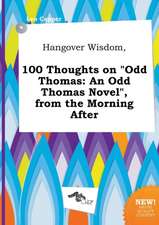 Hangover Wisdom, 100 Thoughts on Odd Thomas: An Odd Thomas Novel, from the Morning After