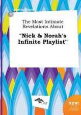 The Most Intimate Revelations about Nick & Norah's Infinite Playlist