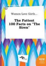 Women Love Girth... the Fattest 100 Facts on the Siren