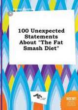 100 Unexpected Statements about the Fat Smash Diet