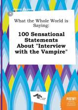 What the Whole World Is Saying: 100 Sensational Statements about Interview with the Vampire