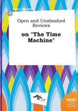 Open and Unabashed Reviews on the Time Machine