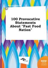 100 Provocative Statements about Fast Food Nation