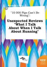 10 000 Pigs Can't Be Wrong: Unexpected Reviews What I Talk about When I Talk about Running