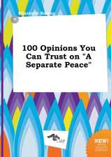 100 Opinions You Can Trust on a Separate Peace