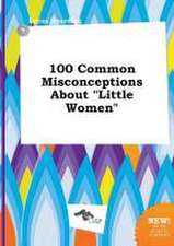 100 Common Misconceptions about Little Women