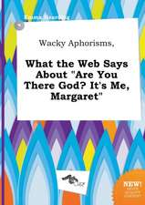 Wacky Aphorisms, What the Web Says about Are You There God? It's Me, Margaret