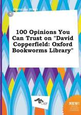 100 Opinions You Can Trust on David Copperfield: Oxford Bookworms Library