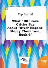 Top Secret! What 100 Brave Critics Say about River Marked: Mercy Thompson, Book 6