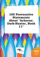 100 Provocative Statements about Acheron: Dark-Hunter, Book 11