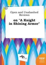 Open and Unabashed Reviews on a Knight in Shining Armor