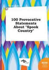 100 Provocative Statements about Spook Country